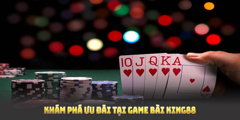 Khám phá ưu đãi tại game bài King88 để tận dụng các quyền lợi